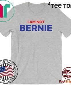 Original I Am Not Bernie T-Shirt