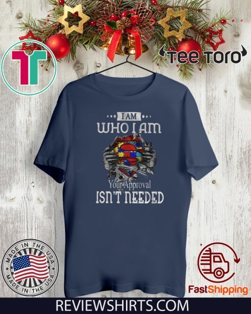 I Am Who I Am Your Approval Isn’t Needed Official T-Shirt