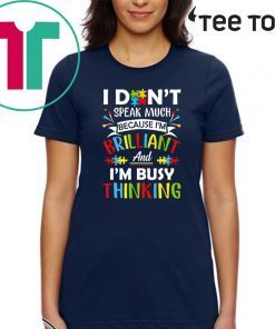 I Don’t Speak Much Because I’m Brilliant And I’m Busy Thinking 2020 T-Shirt