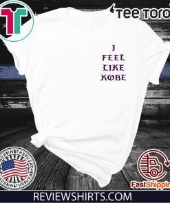 I FEEL LIKE KOBE BRYANT MAMBA SHIRT - KANYE WEST 2020 T-SHIRT