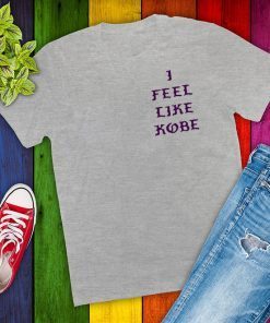 I FEEL LIKE KOBE BRYANT MAMBA SHIRT - KANYE WEST 2020 T-SHIRT