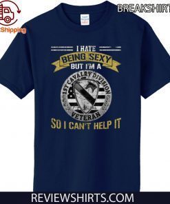 I Hate Being Sexy But I’m A 1st Cavalry Division Veteran Official T-Shirt