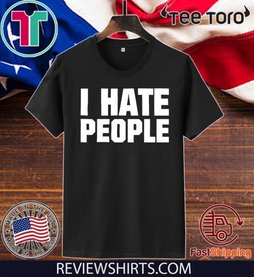 I Hate People Official T-Shirt