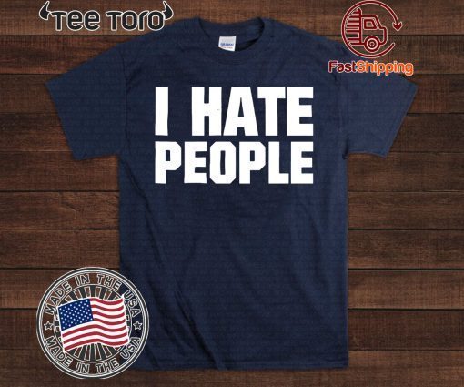 I Hate People Official T-Shirt