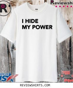 I Hide My Power Official T-Shirt