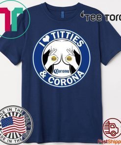 I Love Titties And Corona Beer Gift T-Shirt