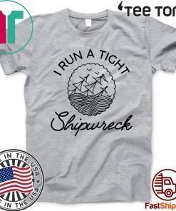 I Run A Tight Shipwreck Limited Edition T-Shirt