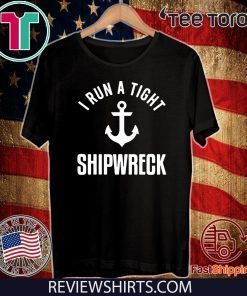 I Run A Tight Shipwreck Official T-Shirt