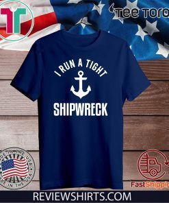 I Run A Tight Shipwreck Official T-Shirt