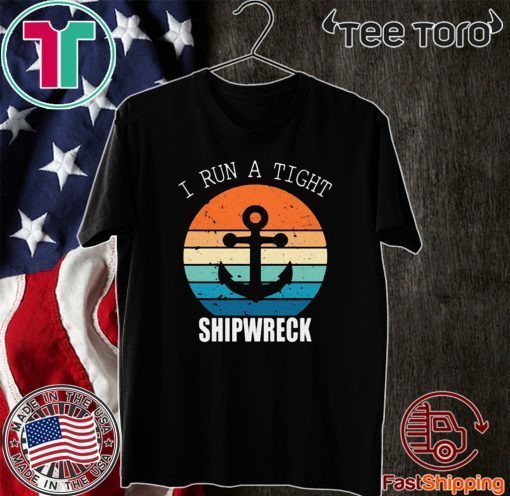 I run a tight shipwreck Shirt