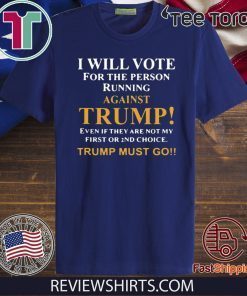 I will vote for the person running against Trump 2020 T-Shirt