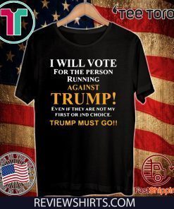 I will vote for the person running against Trump 2020 T-Shirt