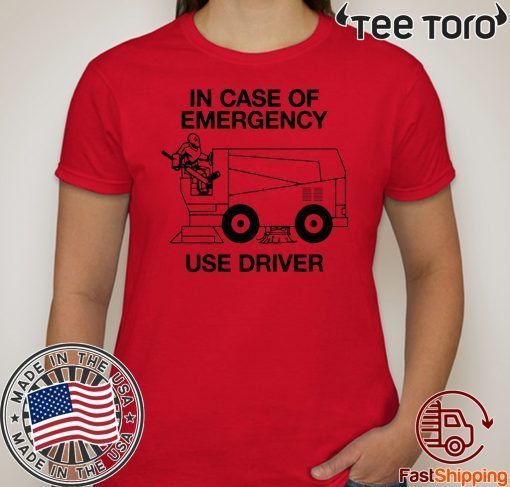 IN CASE OF EMERGENCY SHIRT – USE DRIVER T-SHIRT