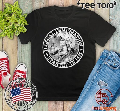 Illegal Immigration Started In 1492 2020 T-Shirt