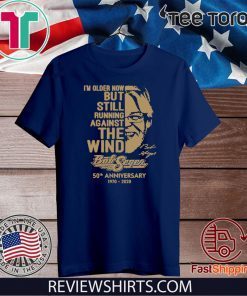 I'm Older Now Still Running Against The Wind Bob Seger 50th Anniversary 1970 2020 Vintage Shirt