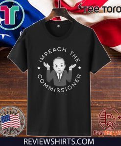 Impeach The Commissioner Official T-Shirt