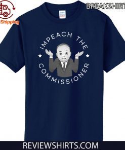 Impeach The Commissioner Official T-Shirt