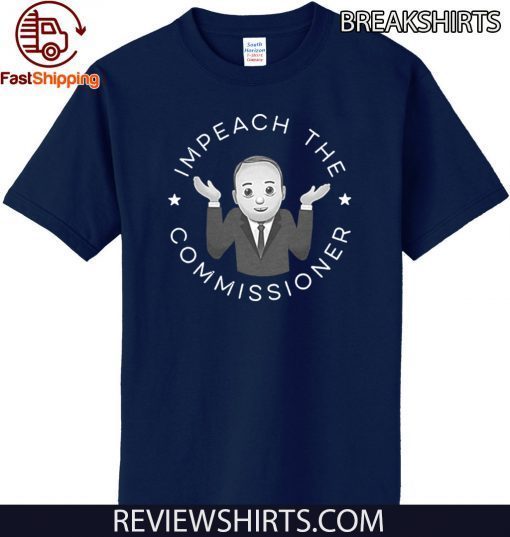 Impeach The Commissioner Official T-Shirt