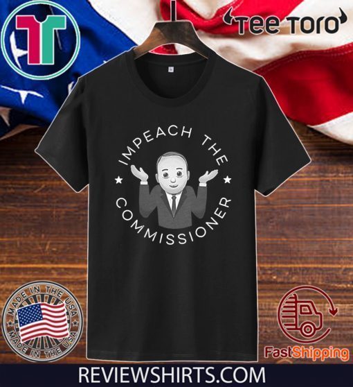 Impeach The Commissioner Official T-Shirt