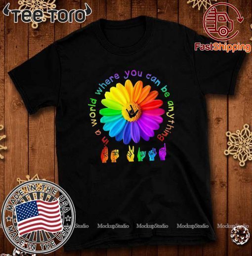 In a world where you can be anything Sign Language 2020 T-Shirt