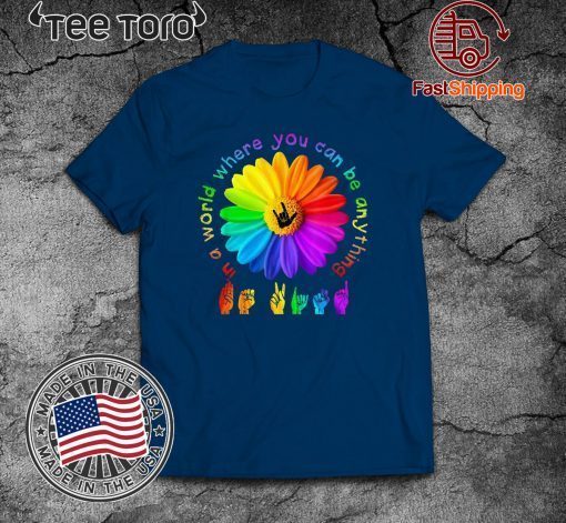 In a world where you can be anything Sign Language 2020 T-Shirt