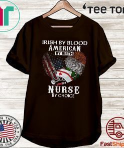 Irish By Blood American By Birth Nurse By Choice Official T-Shirt