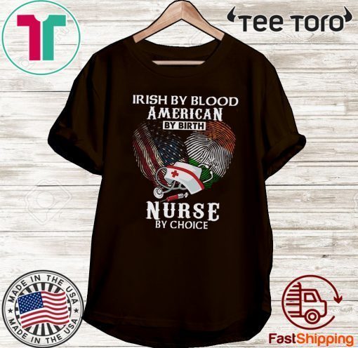 Irish By Blood American By Birth Nurse By Choice Official T-Shirt