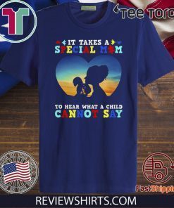 It Takes A Special Mom To Hear What A Child Cannot Say 2020 T-Shirt