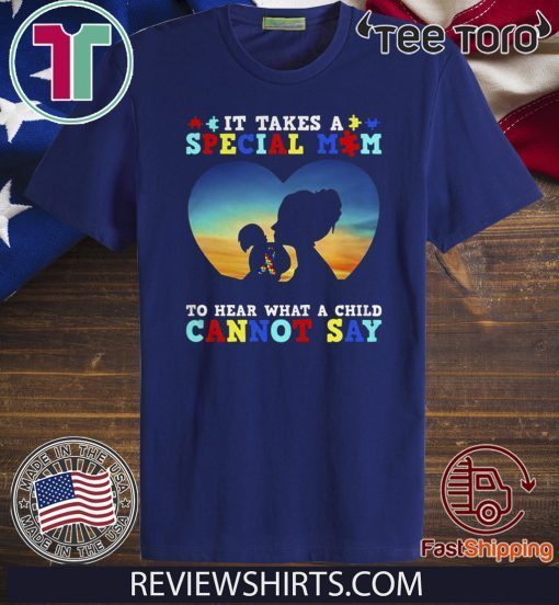 It Takes A Special Mom To Hear What A Child Cannot Say 2020 T-Shirt