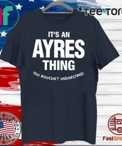 It’s An Ayres Thing You Wouldn’t Understand 2020 T-Shirt