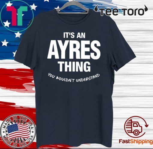 It’s An Ayres Thing You Wouldn’t Understand 2020 T-Shirt