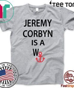 JEREMY CORBYN IS A WANCHOR OFFICIAL T-SHIRT