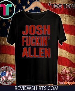 JOSH FUCKING ALLEN ORIGINAL T-SHIRT