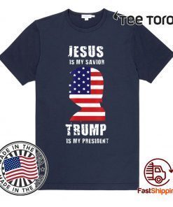 Jesus is my Savior Trump is my President For T-Shirt