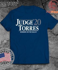 Judge Torres 2020 Bombers On The Ballot Official T-Shirt