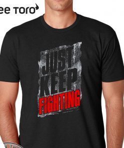 Just Keep Fighting 2020 T-Shirt
