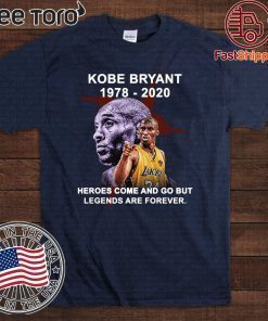 KOBE BRYANT 1978-2020 HEROES COME AND GO BUT LEGENDS ARE FOREVER 2020 T-SHIRT