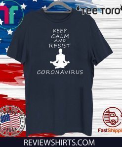 Keep calm and resist Coronavirus Hot T-Shirt
