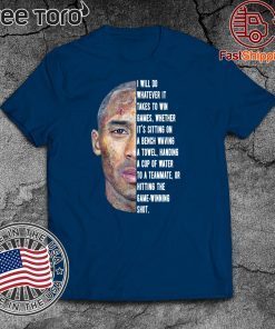 Kobe Bryant I will do whatever it takes to win game whether it’s sitting on a bench waving a towel Official T-Shirt