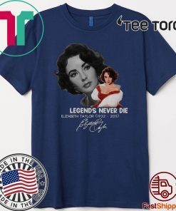 Legends Never Die Elizabeth Taylor 1932 -2011 Signature Hot T-Shirt
