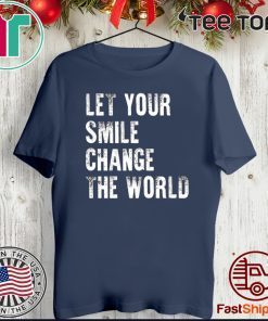 Let your smile change the world Hot T-Shirt