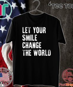 Let your smile change the world Hot T-Shirt