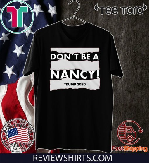 Don't Be A Nancy Trump 2020 For T-Shirt