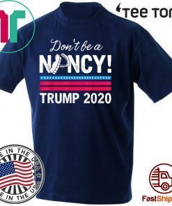 Don't Be A Nancy Pelosi impeachment Pro Trump 2020 Hot T-Shirt