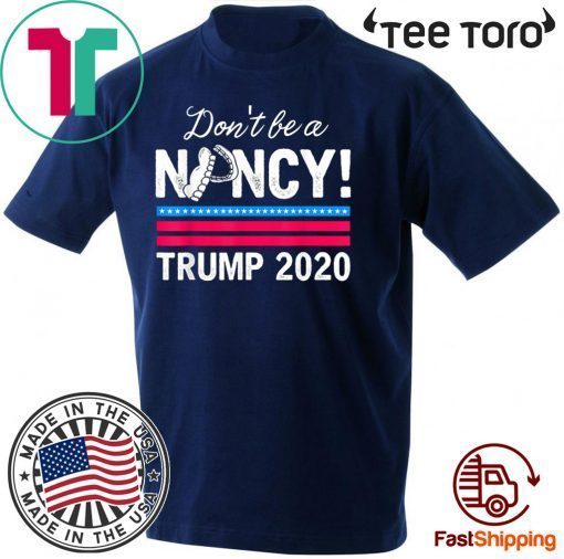 Don't Be A Nancy Pelosi impeachment Pro Trump 2020 Hot T-Shirt