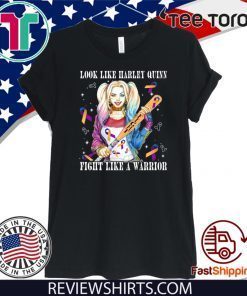 Look Like Harley Quinn Fight Like A Warrior Bladder Unisex T-Shirt