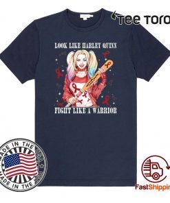Look Like Harley Quinn Fight Like A Warrior Blood Cancer Awareness Official T-Shirt