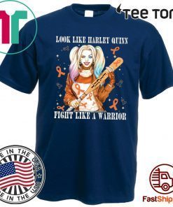 Look Like Harley Quinn Fight Like A Warrior Kidney Cancer Awareness Limited Edition T-Shirt
