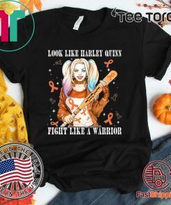 Look Like Harley Quinn Fight Like A Warrior Kidney Cancer Awareness Limited Edition T-Shirt