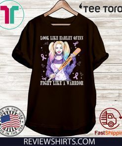 Look Like Harley Quinn Fight Like A Warrior 2020 T-Shirt